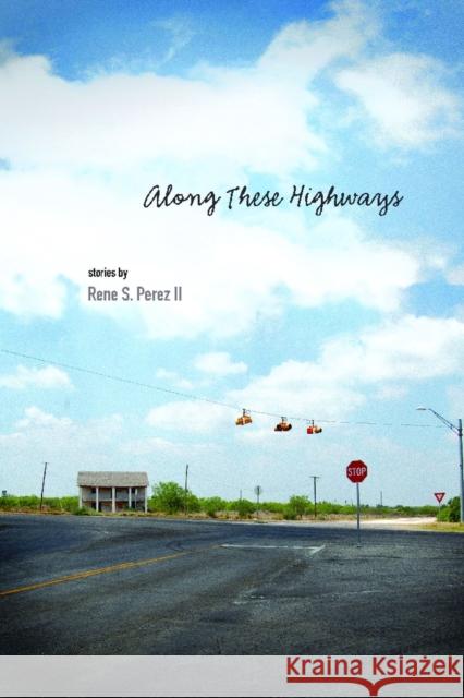 Along These Highways Rene S Perez   9780816530106 University of Arizona Press - książka