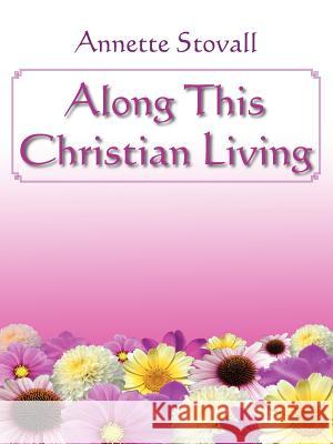 Along This Christian Living Annette Stovall 9781425900328 Authorhouse - książka