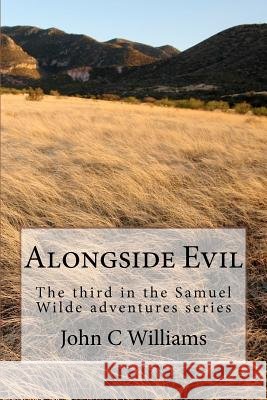 Alongside Evil John C. Williams 9781475255294 Createspace - książka