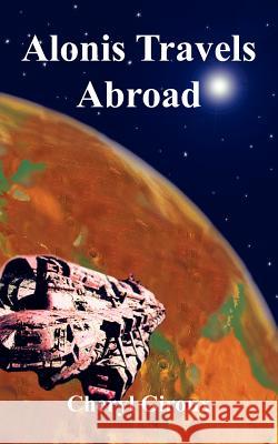 Alonis Travels Abroad Cheryl Giroux 9781418449254 Authorhouse - książka