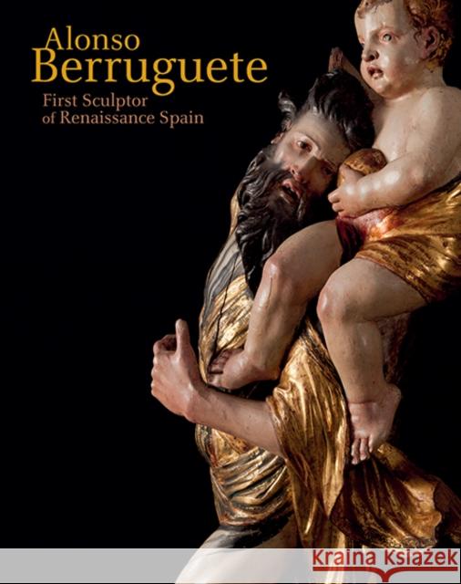 Alonso Berruguete: First Sculptor of Renaissance Spain Dickerson, C. D. 9780300248319 Yale University Press - książka