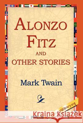 Alonzo Fitz and Other Stories Mark Twain 9781421807621 1st World Library - książka