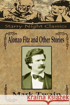 Alonzo Fitz and Other Stories Twain Mark                               Natalie Gill 9781539163756 Createspace Independent Publishing Platform - książka