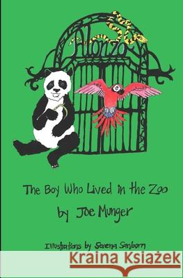 Alonzo: The Boy Who Lived in the Zoo Joe Munger 9781652977049 Independently Published - książka