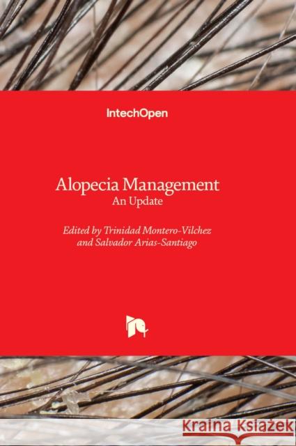 Alopecia Management: An Update Trinidad Montero-Vilchez, Salvador Arias-Santiago 9781803562483 IntechOpen - książka
