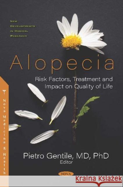 Alopecia: Risk Factors, Treatment and Impact on Quality of Life Pietro Gentile, MD, Ph.D.   9781536170085 Nova Science Publishers Inc - książka