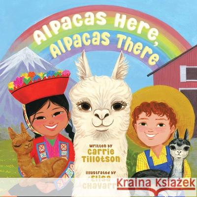 Alpacas Here, Alpacas There Carrie Tillotson Elisa Chavarri 9781665942027 Beach Lane Books - książka