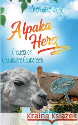 Alpakaherz: Gnadenhof und andere Gaunereien Stephanie Richel 9783753481890 Books on Demand - książka