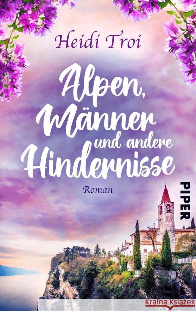 Alpen, Männer und andere Hindernisse Troi, Heidi 9783492505932 Piper Schicksalsvoll - książka