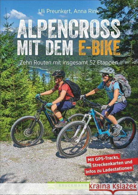 Alpencross mit dem E-Bike : Zehn leichte Routen mit insgesamt 52 Etappen ULP GmbH, Uli; Rink, Anna 9783734314872 Bruckmann - książka