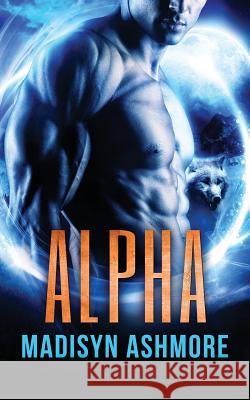 Alpha Madisyn Ashmore 9781542557139 Createspace Independent Publishing Platform - książka