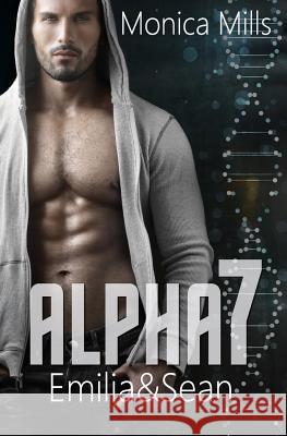 ALPHA7 - Emilia & Sean Monica Mills 9781517042554 Createspace Independent Publishing Platform - książka