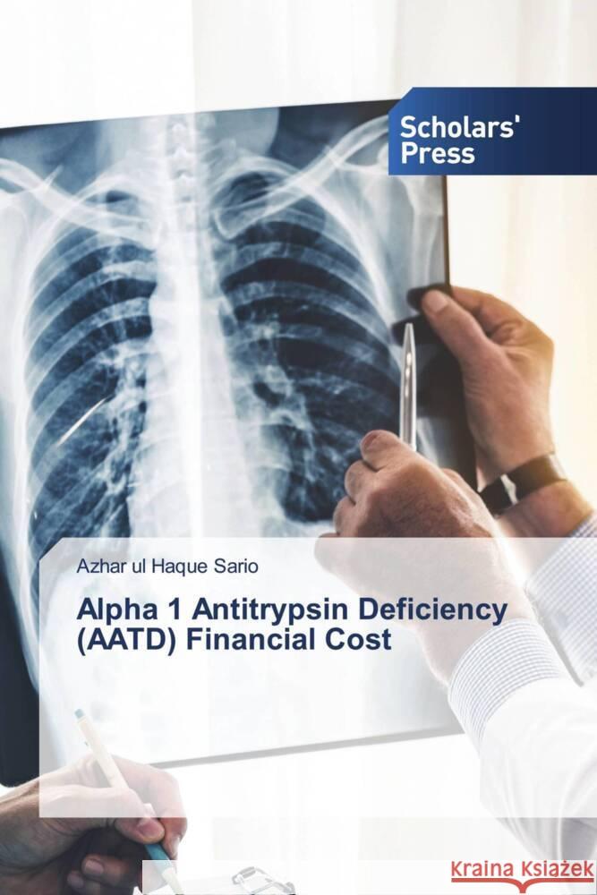 Alpha 1 Antitrypsin Deficiency (AATD) Financial Cost Sario, Azhar ul Haque 9786206774853 Scholars' Press - książka