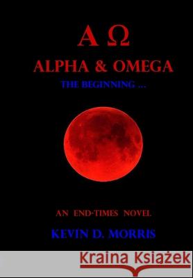 Alpha & Omega - The Beginning ... Kevin D Morris 9780615292625 Morningstar Enterprises - książka