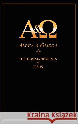 Alpha & Omega: The Commandments of Jesus John Tyler 9780615503530 Brother James Associates - książka