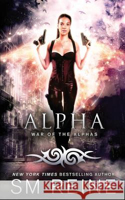 Alpha: An Urban Fantasy Novel S. M. Reine 9781514246214 Createspace Independent Publishing Platform - książka