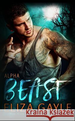 Alpha Beast Eliza Gayle 9781548009021 Createspace Independent Publishing Platform - książka