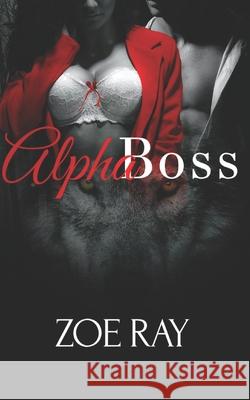 Alpha Boss Zoe Ray 9781099837180 Independently Published - książka