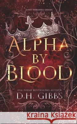 Alpha By Blood D. H. Gibbs 9789769729599 Sandphics Creations - książka