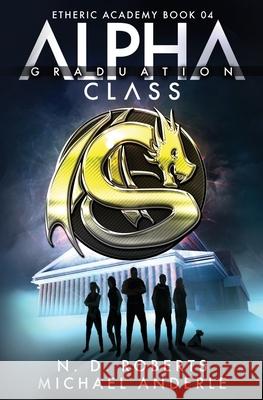 Alpha Class - Graduation: A Kurtherian Gambit Series Michael Anderle N. D. Roberts 9781649710826 Lmbpn Publishing - książka