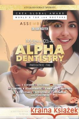 Alpha Dentistry vol.3 - Paediatric Dentistry FAQ (Assembled version) Dr Paul Dominique Dr Aurora Alva Dr Richard Simpson 9781998750184 Ba Khoa Nguyen - książka