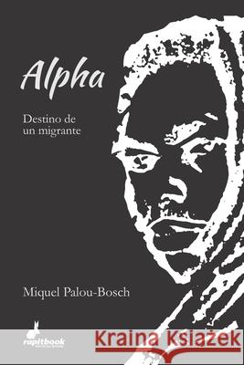 Alpha: Destino de un migrante Miquel Palou-Bosch 9788412274189 Rapitbook SL - książka