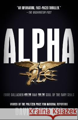 Alpha: Eddie Gallagher and the War for the Soul of the Navy Seals David Philipps 9780593238400 Crown Publishing Group (NY) - książka