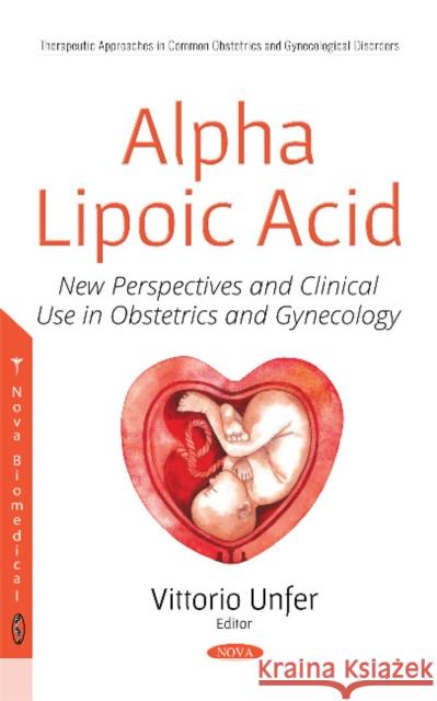 Alpha Lipoic Acid: New Perspectives and Clinical Use in Obstetrics and Gynecology Vittorio Unfer, MD 9781536135923 Nova Science Publishers Inc - książka