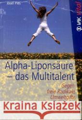 Alpha-Liponsäure - das Multitalent : Gegen freie Radikale, Umweltgifte, Zellalterung Pies, Josef   9783867310345 VAK-Verlag - książka