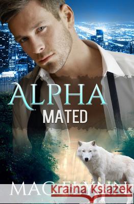 Alpha Mated (Werewolf Shifter Romance) Mac Flynn 9781542775298 Createspace Independent Publishing Platform - książka