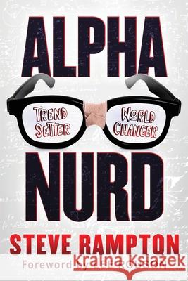 Alpha Nurd: The Historical Revolution of Nerds/Nurds Steve Rampton Lee Rouson 9781736391143 Lifeword Publishing - książka