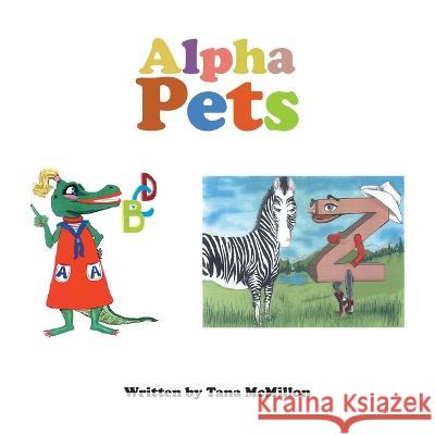 Alpha Pets Tana McMillon 9781669826323 Xlibris Us - książka