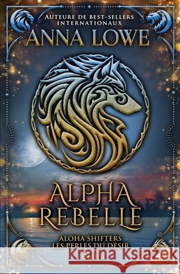 Alpha rebelle Anna Lowe 9781958597644 Twin Moon Press - książka