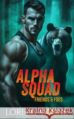 Alpha Squad: Friends & Foes Lorelei Moone 9781521001714 Independently Published - książka