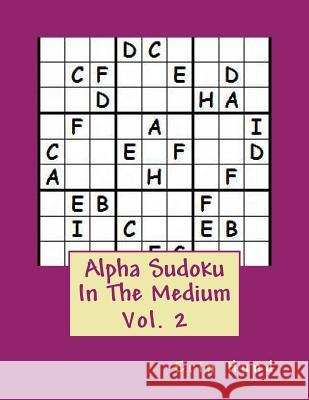 Alpha Sudoku In The Medium Vol. 2 Hund, Erin 9781494910716 Createspace - książka