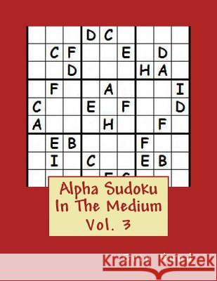 Alpha Sudoku In The Medium Vol. 3 Hund, Erin 9781494934477 Createspace - książka