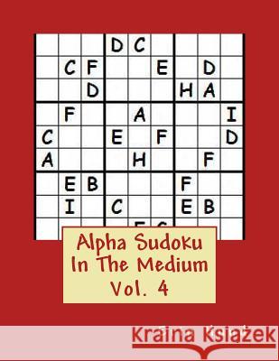 Alpha Sudoku In The Medium Vol. 4 Hund, Erin 9781495249174 Createspace - książka