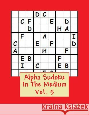 Alpha Sudoku In The Medium Vol. 5 Hund, Erin 9781495397875 Createspace - książka