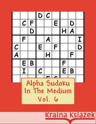 Alpha Sudoku In The Medium Vol. 6 Hund, Erin 9781495980251 Createspace - książka