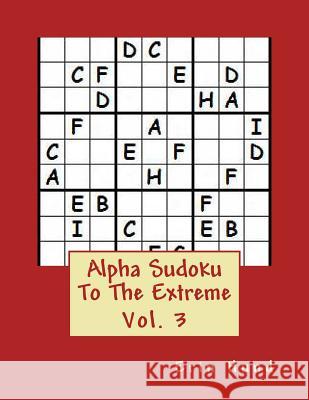 Alpha Sudoku To The Extreme Vol. 3 Hund, Erin 9781495307751 Createspace - książka