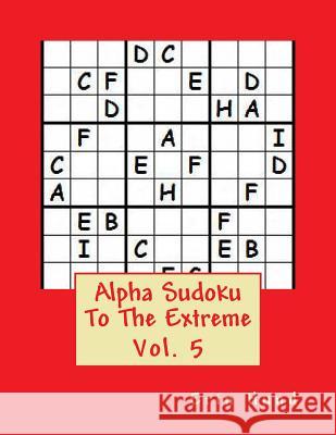 Alpha Sudoku To The Extreme Vol. 5 Hund, Erin 9781496039545 Createspace - książka