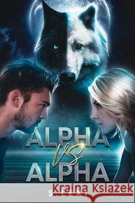 Alpha VS Alpha S Lexi   9798393888343 Independently Published - książka