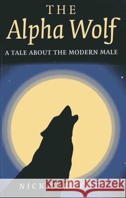 Alpha Wolf, The – A tale about the modern male Nick Clements 9781780995045 John Hunt Publishing - książka