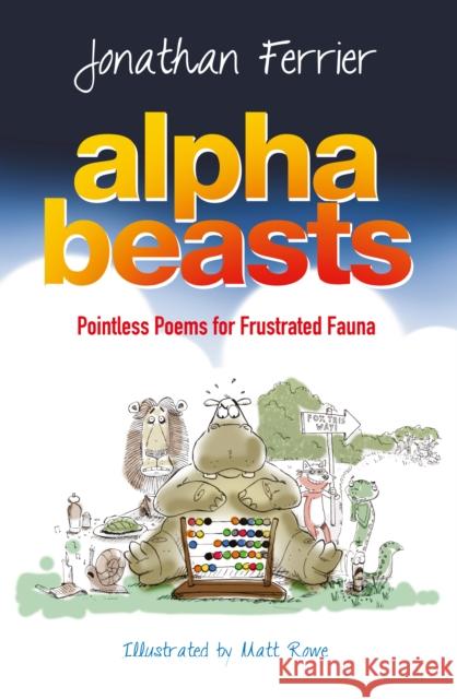 Alphabeasts: Pointless Poems for Frustrated Fauna Jonathan Ferrier 9781861515407 Mereo Books - książka