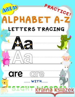 Alphabet A-Z Letters Tracing Practice! with sight words: Handwriting Workbook and Practice for kids Age 3+, Letter Tracing Book for Preschoolers, The P. K., Babyboss 9781090307798 Independently Published - książka