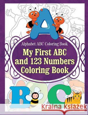 Alphabet ABC Coloring Book My First ABC and 123 Numbers Coloring Book Grace Sure 9781910085325 Blep Publishing Coloring Books - książka