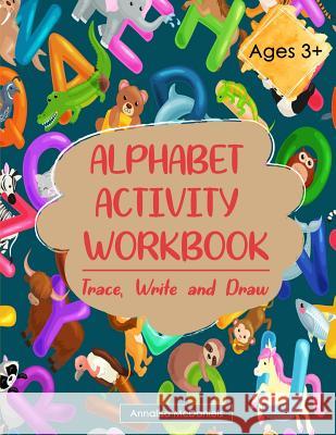 Alphabet Activity Book: Trace, Write and Draw Annalisa McDaniels 9781790476053 Independently Published - książka