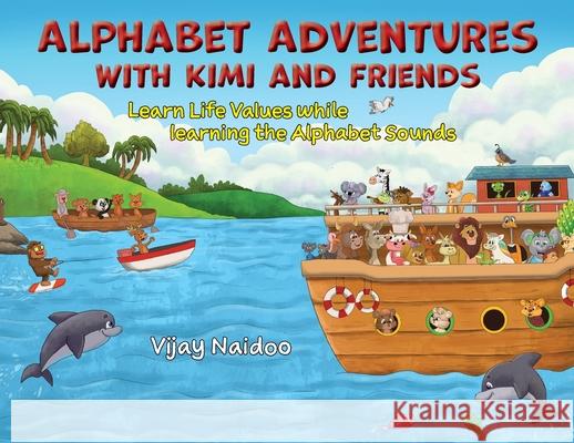 Alphabet Adventures with Kimi and Friends: Learn Life Values while learning the Alphabet Sounds Vijay Naidoo 9780645142303 Publicious Pty Ltd - książka