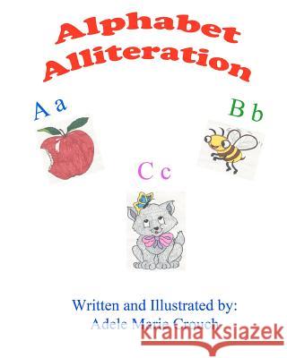 Alphabet Alliteration Adele Marie Crouch Adele Marie Crouch 9781477549735 Createspace - książka
