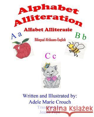 Alphabet Alliteration Bilingual Afrikaans English Adele Marie Crouch Adele Marie Crouch Jeanie Pepe 9781541055391 Createspace Independent Publishing Platform - książka